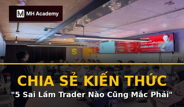 Chia sẻ kiến thức: “5 sai lầm mà mọi nhà giao dịch đều mắc phải”